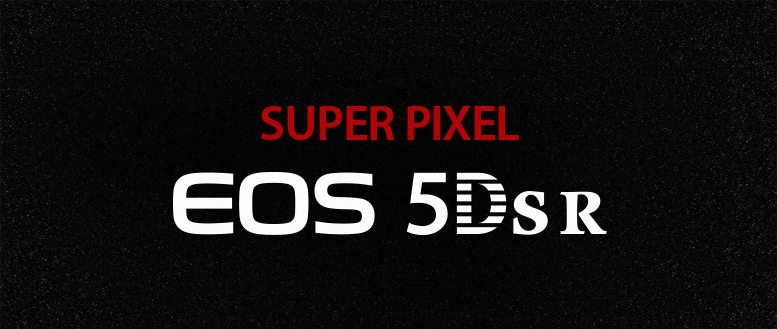 SUPER PIXEL EOS 5Dsr